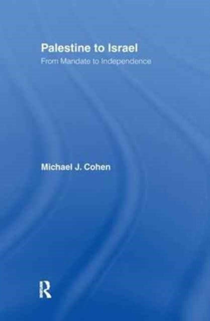 Book cover of: Palestine to Israel. By: Michael J. Cohen
