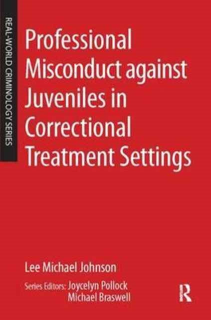 Book cover of: Professional Misconduct against Juveniles in Correctional Treatment Settings. By: Lee Michael Johnson
