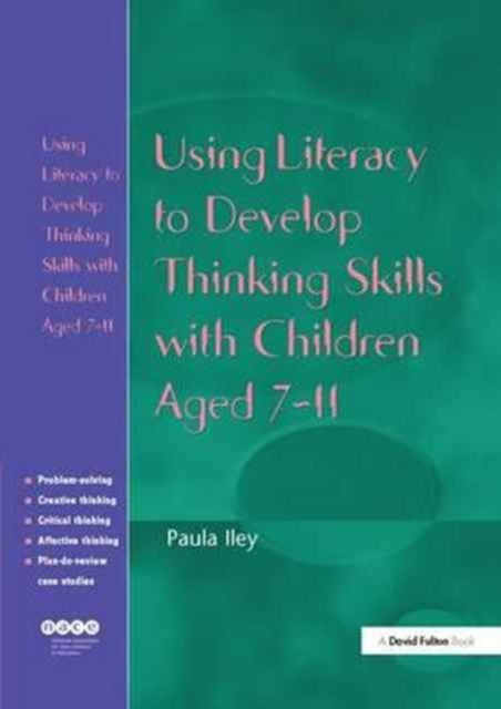 Book cover of: Using Literacy to Develop Thinking Skills with Children Aged 7-11. By: Paula Iley