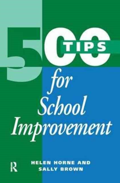 Book cover of: 500 Tips for School Improvement. By: Sally Brown