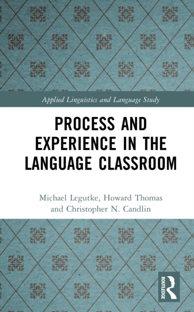 Book cover of: Process and Experience in the Language Classroom. By: Michael Legutke