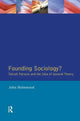 Book cover of: Founding Sociology? Talcott Parsons and the Idea of General Theory.. By: John Holmwood