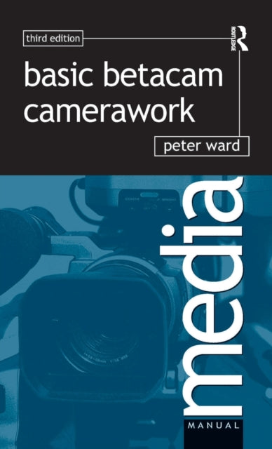 Book cover of: Basic Betacam Camerawork. By: Ward, Peter