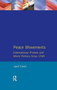 Book cover of: Peace Movements: International Protest and World Politics Since 1945. By: April Carter