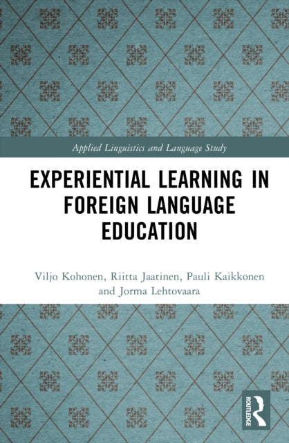 Book cover of: Experiential Learning in Foreign Language Education. By: Viljo Kohonen