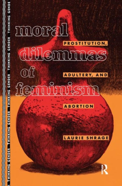 Book cover of: Moral Dilemmas of Feminism. By: Laurie Shrage