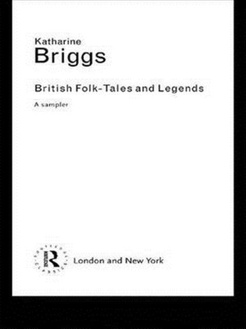 Book cover of: British Folk Tales and Legends. By: Katharine Briggs