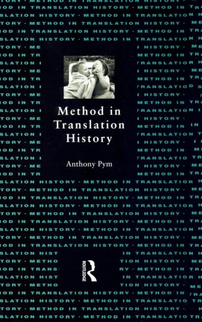 Book cover of: Method in Translation History. By: Anthony Pym