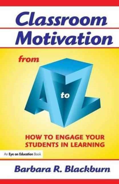 Book cover of: Classroom Motivation from A to Z. By: Barbara R. Blackburn