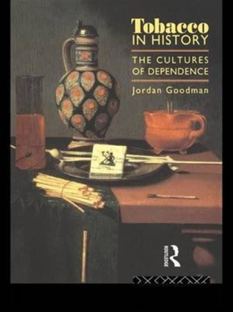 Book cover of: Tobacco in History. By: Jordan Goodman