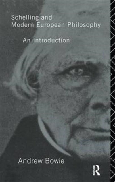 Book cover of: Schelling and Modern European Philosophy:. By: Andrew Bowie