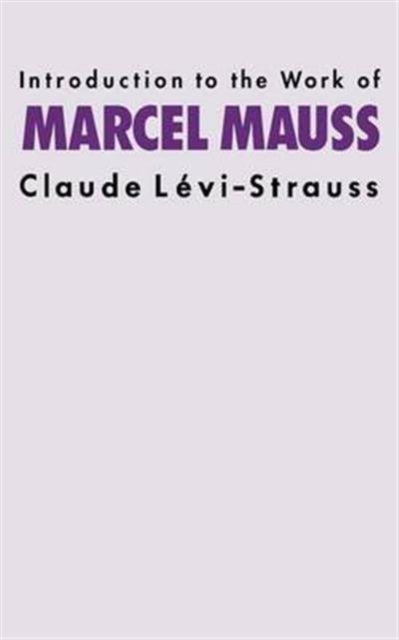 Book cover of: Introduction to the Work of Marcel Mauss. By: Claude Lévi-Strauss