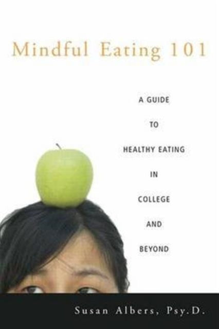Book cover of: Mindful Eating 101. By: Albers, Psy.D., Susan