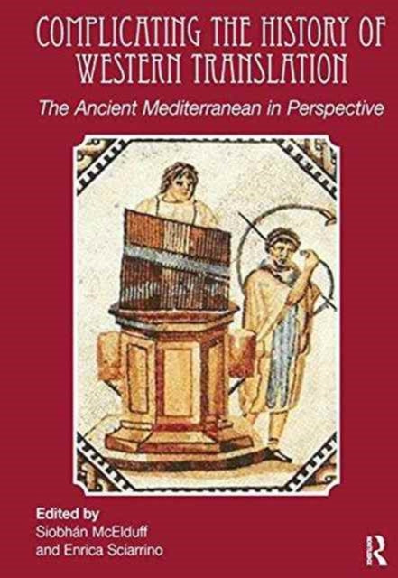 Book cover of: Complicating the History of Western Translation. By: Siobhán McElduff