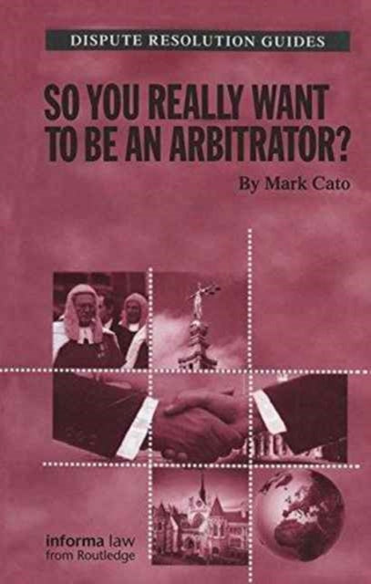 Book cover of: So you really want to be an Arbitrator?. By: Mark Cato