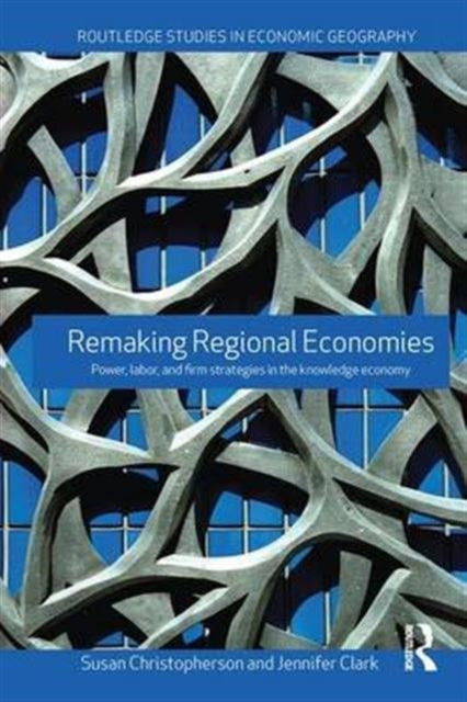 Book cover of: Remaking Regional Economies. By: Susan Christopherson