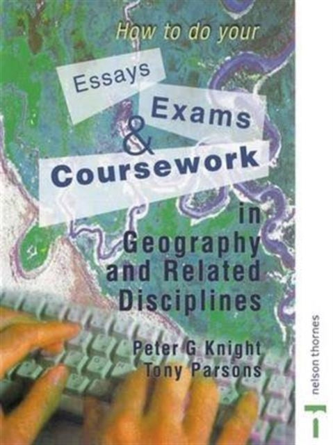 Book cover of: How to do your Essays, Exams and Coursework in Geography and Related Disciplines. By: Peter Knight