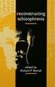 Book cover of: Reconstructing Schizophrenia. By: Richard P. Bentall