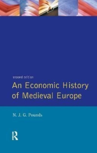 Book cover of: Economic History of Medieval Europe. By: Norman John Greville Pounds