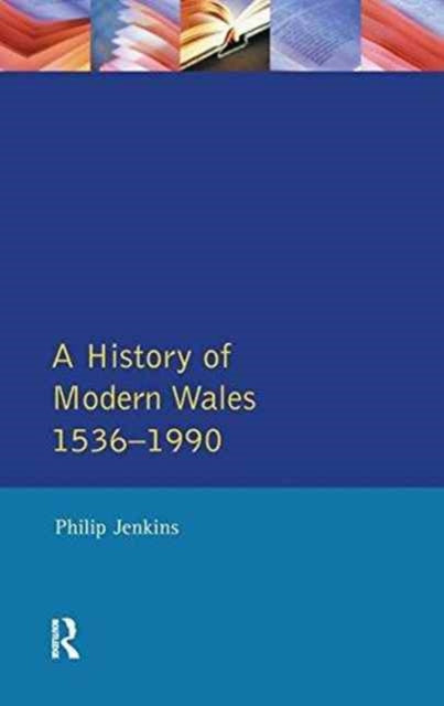 Book cover of: History of Modern Wales 1536-1990. By: Philip Jenkins
