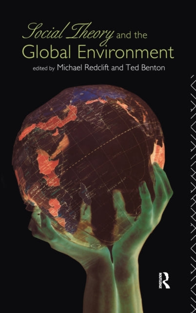 Book cover of: Social Theory and the Global Environment. By: Ted Benton