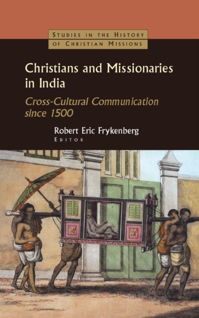 Book cover of: Christians and Missionaries in India. By: Robert Eric Frykenberg