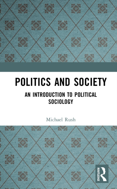 Book cover of: Politics and Society. By: Michael Rush