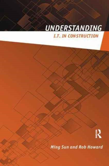 Book cover of: Understanding IT in Construction. By: Ming Sun