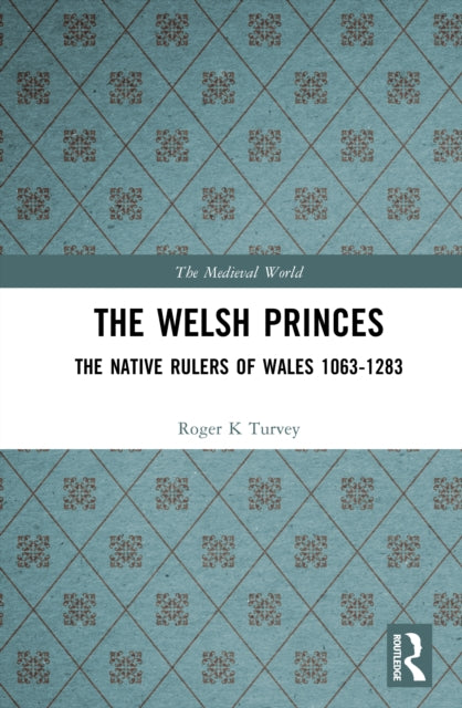Book cover of: Welsh Princes. By: Roger K. Turvey