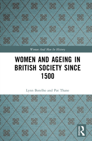 Women and Ageing in British Society since 1500