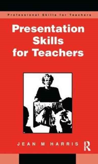 Book cover of: Presentation Skills for Teachers. By: Harris, Jean