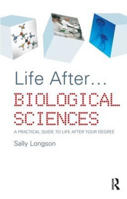 Book cover of: Life After...Biological Sciences. By: Sally Longson