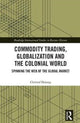 Book cover of: Commodity Trading, Globalization and the Colonial World. By: Christof Dejung