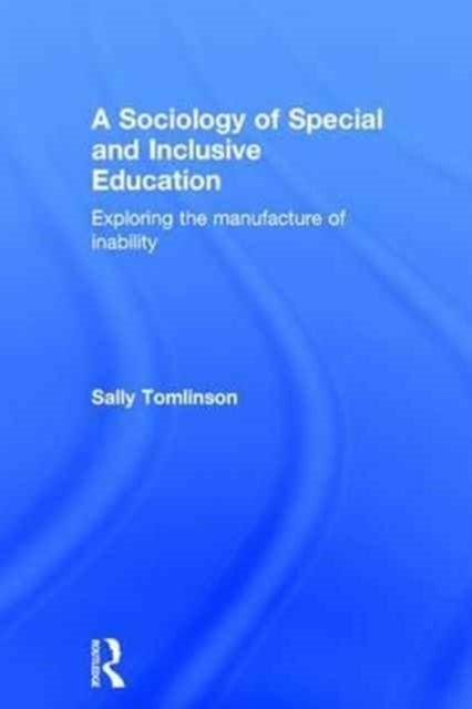 Book cover of: Sociology of Special and Inclusive Education. By: Sally Tomlinson