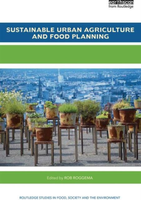Book cover of: Sustainable Urban Agriculture and Food Planning. By: Rob Roggema