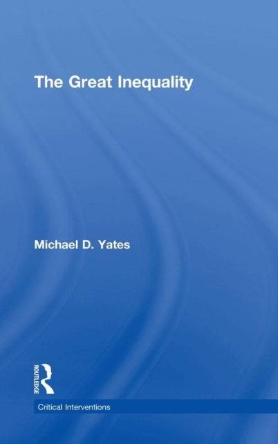 Book cover of: Great Inequality. By: Michael D. Yates