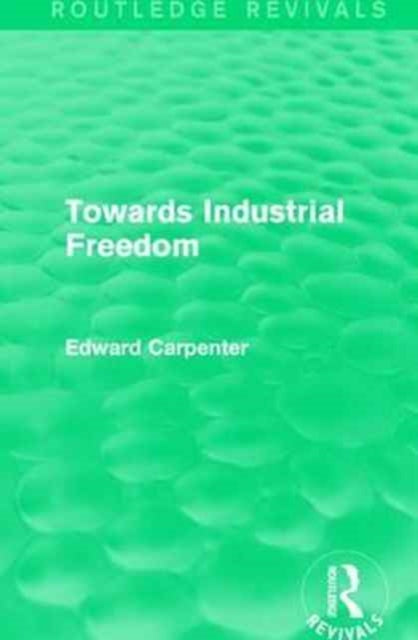 Book cover of: Towards Industrial Freedom. By: Edward Carpenter