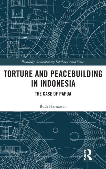 Book cover of: Torture and Peacebuilding in Indonesia. By: Budi Hernawan