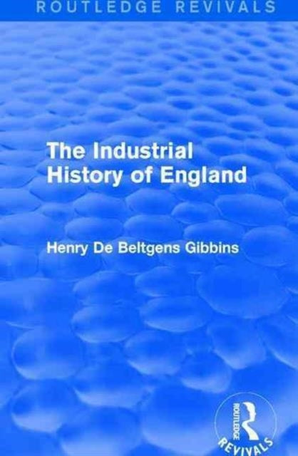 Book cover of: Industrial History of England. By: Henry de Beltgens Gibbins