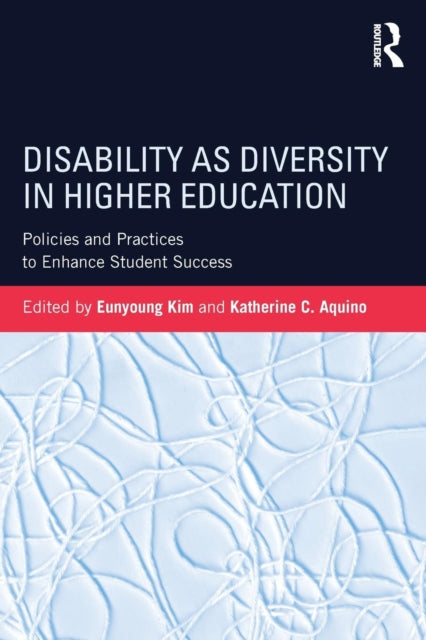 Book cover of: Disability as Diversity in Higher Education. By: Eunyoung Kim