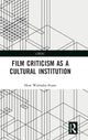 Book cover of: Film Criticism as a Cultural Institution. By: Huw Walmsley-Evans