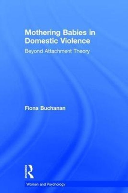 Book cover of: Mothering Babies in Domestic Violence. By: Fiona Buchanan