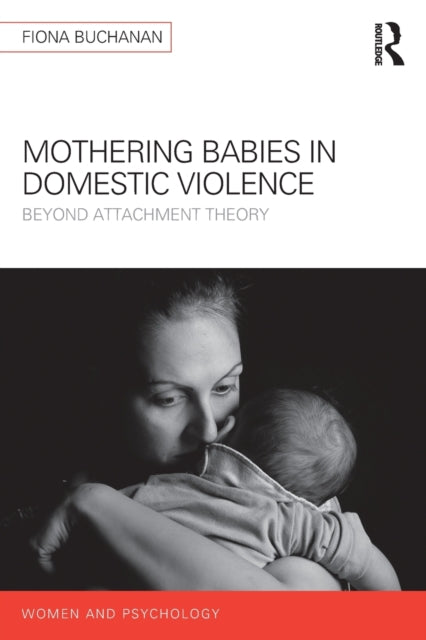 Book cover of: Mothering Babies in Domestic Violence. By: Fiona Buchanan