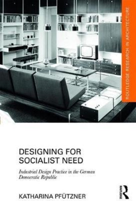 Book cover of: Designing for Socialist Need. By: Katharina Pfützner