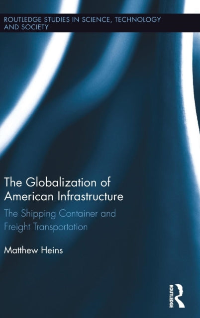 Book cover of: Globalization of American Infrastructure. By: Matthew Heins