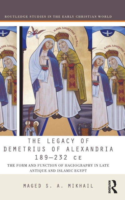 Book cover of: Legacy of Demetrius of Alexandria 189-232 CE. By: Maged S. A. Mikhail