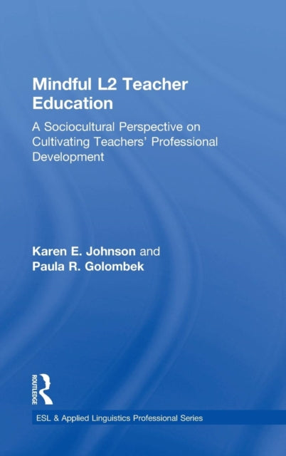 Book cover of: Mindful L2 Teacher Education. By: Karen E. Johnson