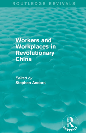 Workers and Workplaces in Revolutionary China