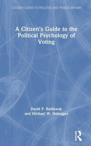 A Citizen’s Guide to the Political Psychology of Voting