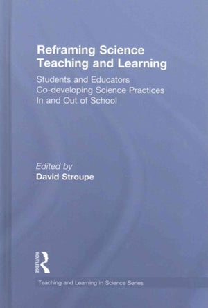 Reframing Science Teaching and Learning